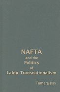 NAFTA and the Politics of Labor Transnationalism