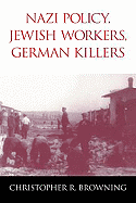 Nazi Policy, Jewish Workers, German Killers