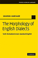 The Morphology of English Dialects: Verb-formation in Non-standard English