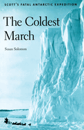 The Coldest March: Scott's Fatal Antarctic Expedition
