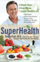 Superhealth: 6 Simple Steps, 6 Easy Weeks, 1 Longer, Healthier Life