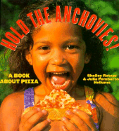 Hold the Anchovies!: A Book about Pizza
