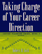 Taking Charge of Your Career Direction: Career Planning Guide, Book 1