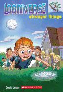 Looniverse #1: Stranger Things (a Branches Book): A Branches Book