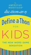 The American Heritage Dictionary Define-a-Thon for Kids: The New Word Game Sensation