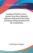 Jonathan P. Dolliver, Late a Senator from Iowa, Memorial Addresses Delivered in the Senate and House of Representatives of the United States