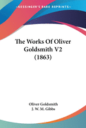 The Works of Oliver Goldsmith V2 (1863)