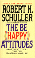 The Be (Happy) Attitudes: 8 Positive Attitudes That Can Transform Your Life