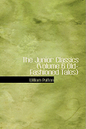 The Junior Classics (Volume 6 Old-Fashioned Tales)