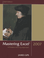 Mastering Excel 2007: A Problem-Solving Approach