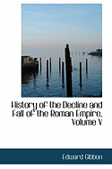 The History of the Decline and Fall of the Roman Empire, Volume V