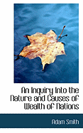 An Inquiry Into the Nature and Causes of Wealth of Nations