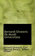 Bernardi Silvestris de Mundi Universitate