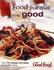 "Good Food": Food That Does You Good