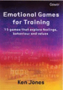 Emotional Games for Training: 15 Games That Explore Feelings, Behaviour and Values