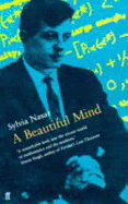 A Beautiful Mind: A Biography of John Forbes Nash, Jr., Winner of the Nobel Prize in Economics, 1994