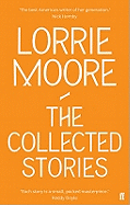 The Collected Stories of Lorrie Moore