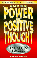 Gain the Power of Positive Thought.: The Key to Success