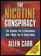The Nicotine Conspiracy: The Scandal the Establishment Don't Want You to Know About