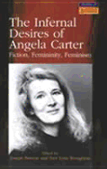 The Infernal Desires of Angela Carter: Fiction, Femininity, Feminism