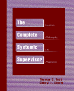 The Complete Systemic Supervisor: Context, Philosophy, and Pragmatics