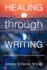 Healing Through Writing: A Journaling Guide to Emotional and Spiritual Growth