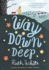 Way Down Deep