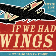 If We Had Wings: The Enduring Dream of Flight