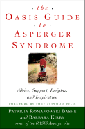 The Oasis Guide to Asperger Syndrome: Advice, Support, Insight, and Inspiration