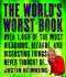 The World's Worst Book: Over 1,000 of the Most Hilarious, Bizarre, and Disgusting Things Never Thought of . . .