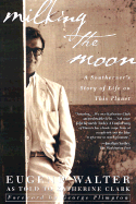 Milking the Moon: A Southerner's Story of Life on This Planet