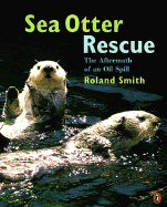 Sea Otter Rescue, the Aftermath of an Oil Spill