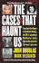 The Cases That Haunt Us