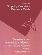Graphing Calculate Keystroke Guide to Accompany Elementary and Intermediate Algebra: Discovery and Visualization