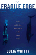 The Fragile Edge: Diving and Other Adventures in the South Pacific
