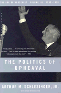 The Politics of Upheaval: 1935-1936, the Age of Roosevelt, Volume III