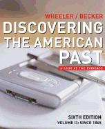 Discovering the American Past: A Look at the Evidence, Volume II: Since 1865