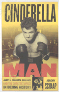 Cinderella Man: James Braddock, Max Baer, and the Greatest Upset in Boxing History
