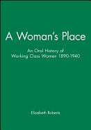 A Woman's Place: An Oral History of Working-Class Women 1890-1940