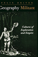 Geography Militant: Cultures of Exploration and Empire