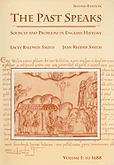 The Past Speaks: Sources and Problems in English History, Volume I: To 1688