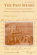 The Past Speaks: Sources and Problems in British History; Volume 2: Since 1688