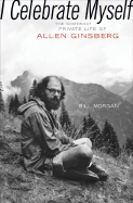 I Celebrate Myself: The Somewhat Private Life of Allen Ginsberg