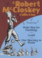 A Robert McCloskey Collection: Featuring Make Way for Ducklings, Lentil, One Morning in Maine
