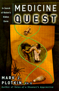 Medicine Quest: In Search of Nature's Healing Secrets