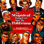 The Stupidest Things Ever Said by Politicians