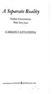 A Separate Reality: Further Conversations with Don Juan