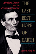 The Last Best Hope of Earth: Abraham Lincoln and the Promise of America