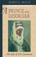 A Prince of Our Disorder: The Life of T. E. Lawrence