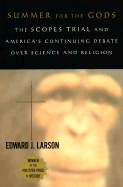 Summer for the Gods: The Scopes Trial and America's Continuing Debate Over Science and Religion